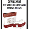 David Shade – Give Women Wild Screaming Orgasms (Deluxe)