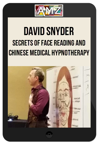 David Snyder – Secrets of Face Reading and Chinese Medical Hypnotherapy 2018