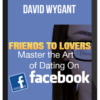 David Wygant – Facebook: Friends To Lovers