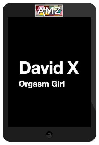 David X – Orgasm Girl