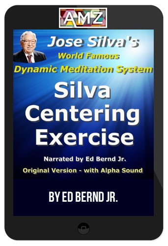 Ed Bernd Jr. – José Silva's Centering Exercise