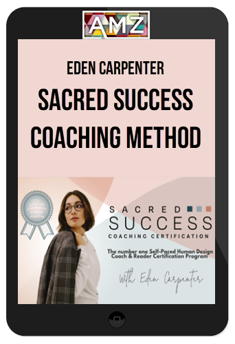 Eden Carpenter – Sacred Success Coaching Method