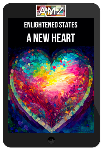 Enlightened States – A New Heart