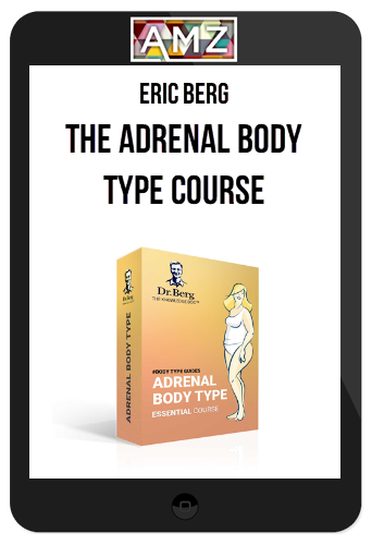 Eric Berg – The Adrenal Body Type Course