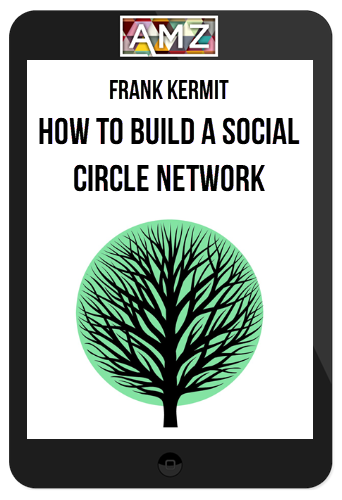 Frank Kermit – How To Build A Social Circle Network