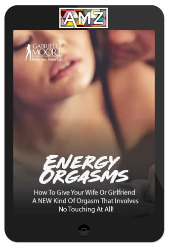 Gabrielle Moore – Energy Orgasms