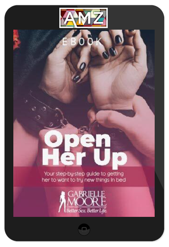 Gabrielle Moore – Open Her Up