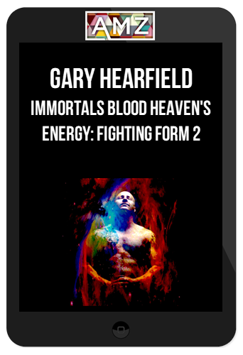 Garry Hearfield – Immortals Blood Heaven’s Energy: Fighting Form 2