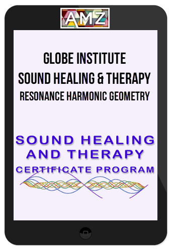 Globe Institute – Sound Healing and Therapy Classes – Resonance Harmonic Geometry