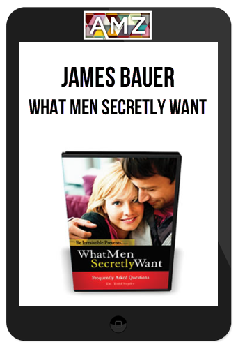 James Bauer – What Men Secretly Want