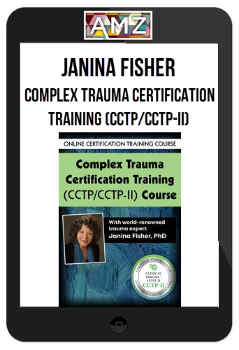 Janina Fisher – Complex Trauma Certification Training (CCTP/CCTP-II)