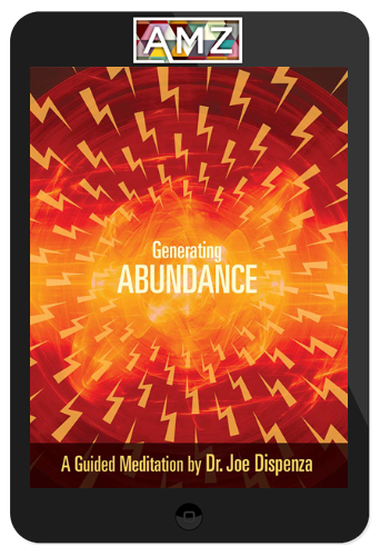 Joe Dispenza – Generating Abundance