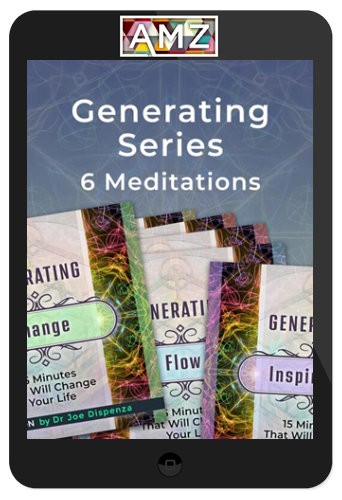 Joe Dispenza – The Generating Series: 6 Meditation Bundle