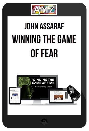 John Assaraf – Winning the Game of Fear