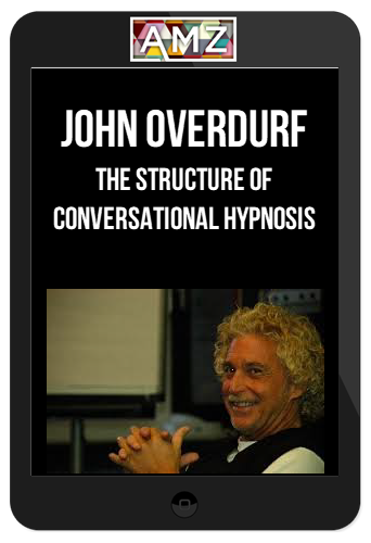 John Overdurf – The Structure of Conversational Hypnosis