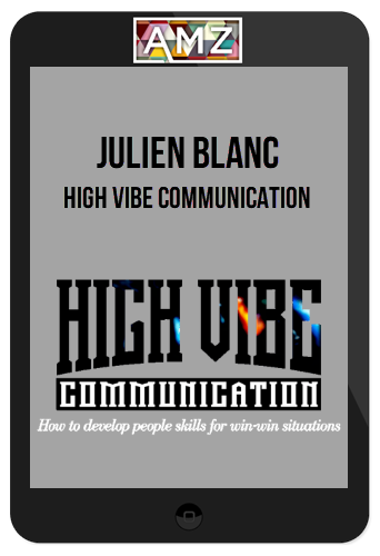 Julien Blanc – High Vibe Communication