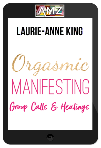 Laurie-Anne King – Orgasmic Manifesting Group Calls