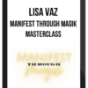 Lisa Vaz – Manifest Through Magik Masterclass