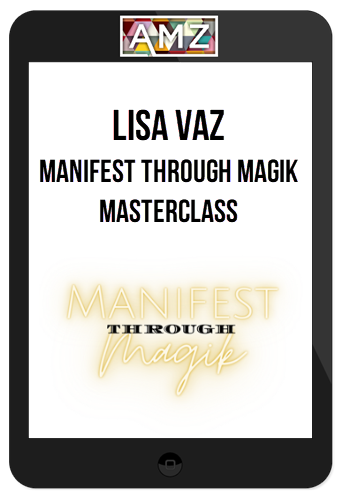 Lisa Vaz – Manifest Through Magik Masterclass