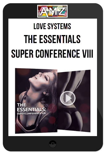 Love Systems – The Essentials: Super Conference VIII