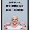 Lynn Waldrop – Mouth Makeover Remote Remedies