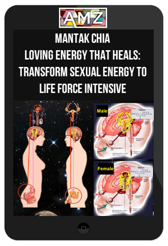 Mantak Chia – Loving Energy that Heals: Transform Sexual Energy to Life Force Intensive