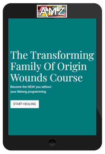 Melanie Tonia Evans – The Transforming Family Of Origin Wounds Course