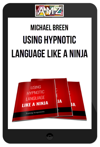 Michael Breen – Using Hypnotic Language Like A Ninja