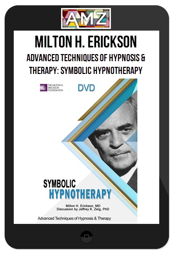 Milton H. Erickson – Advanced Techniques of Hypnosis & Therapy: Symbolic Hypnotherapy