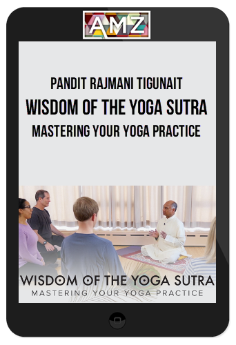 Pandit Rajmani Tigunait – Wisdom of the Yoga Sutra: Mastering Your Yoga Practice