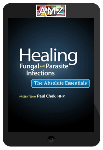 Paul Chek – Healing Fungal and Parasite Infections