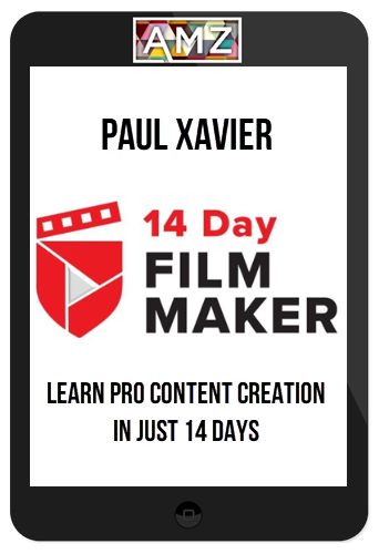 Paul Xavier – 14 Day Filmmaker: Learn Pro Content Creation In Just 14 Days