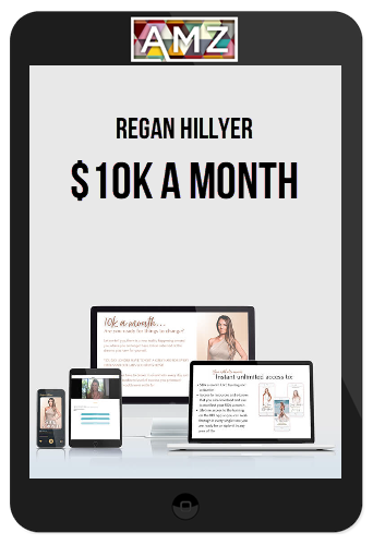 Regan Hillyer – $10K A Month