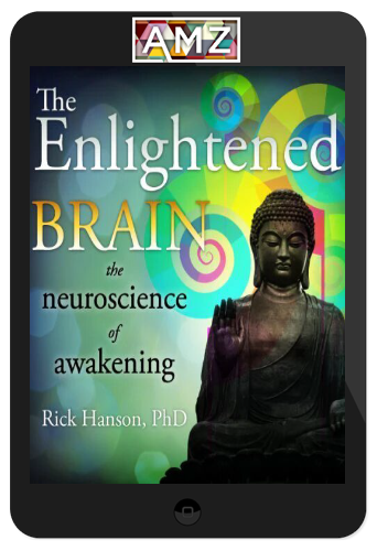 Rick Hanson – The Enlightened Brain Online Course