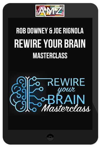 Rob Downey & Joe Rignola – Rewire Your Brain Masterclass