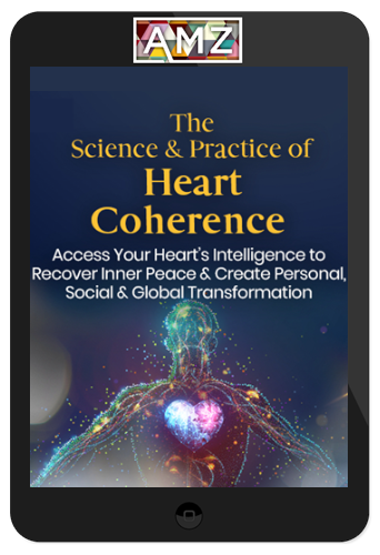 Rollin McCraty – The Science & Practice of Heart Coherence