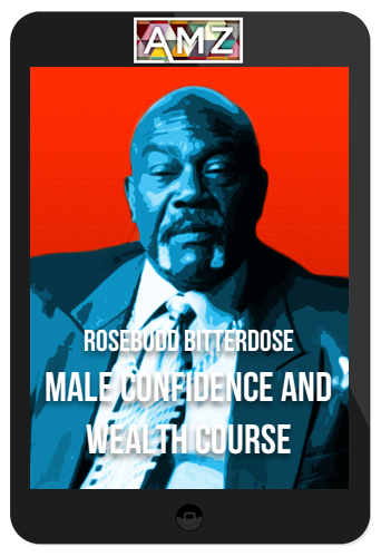 Rosebudd Bitterdose – Male Confidence and Wealth Course