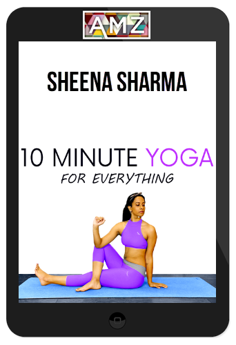 Sheena Sharma – 10 Minute Yoga for Everything