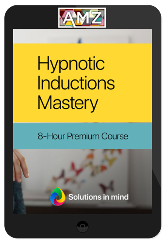 Solutions In Mind – Hypnotic Inductions Mastery