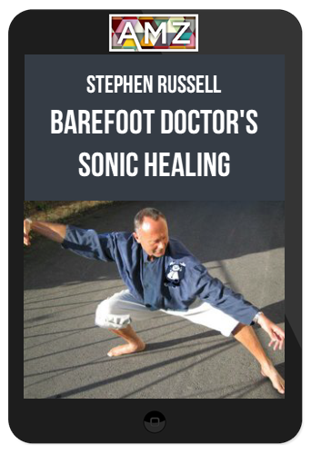 Stephen Russell – Barefoot Doctor’s Sonic Healing