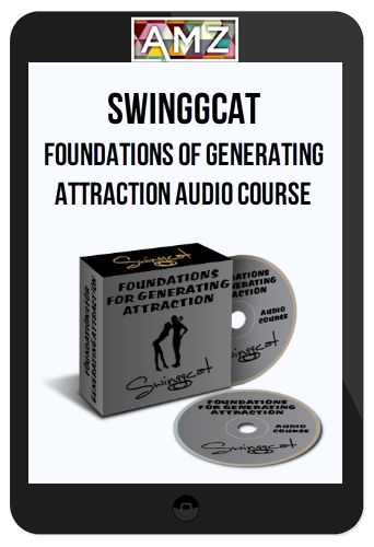 Swinggcat – Foundations For Generating Attraction Audio Course