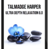 Talmadge Harper – Ultra Depth Relaxation 6.0