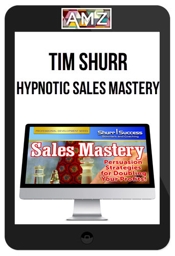 Tim Shurr – Hypnotic Sales Mastery