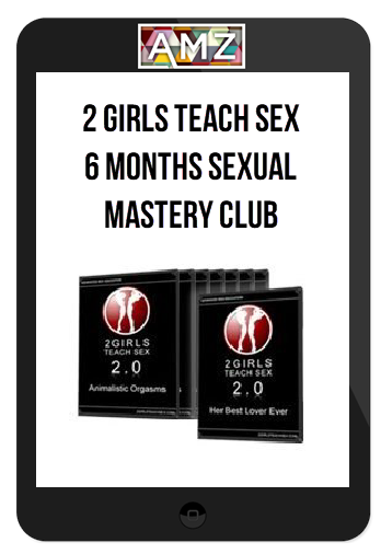 2 Girls Teach Sex – 6 Months Sexual Mastery Club