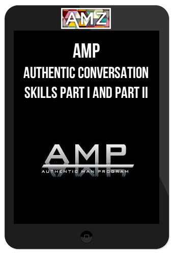 AMP – Authentic Conversation Skills Part I and Part II