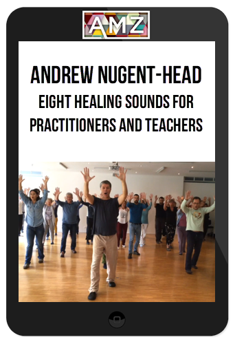 Andrew Nugent-Head – Eight Healing Sounds for Practitioners and Teachers