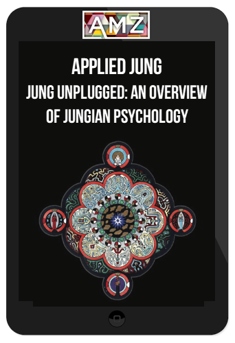 Applied Jung – Jung Unplugged: An overview of Jungian Psychology