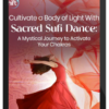 Banafsheh Sayyad – Cultivate a Body of Light With Sacred Sufi Dance