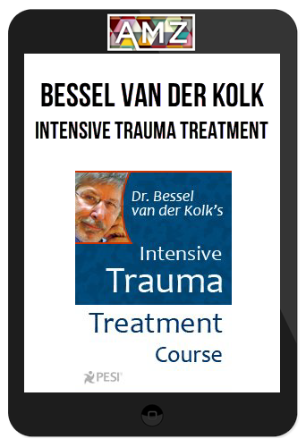 Bessel van der Kolk – Intensive Trauma Treatment