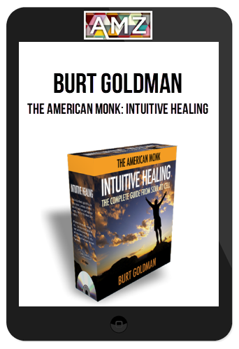 Burt Goldman – The American Monk: Intuitive Healing